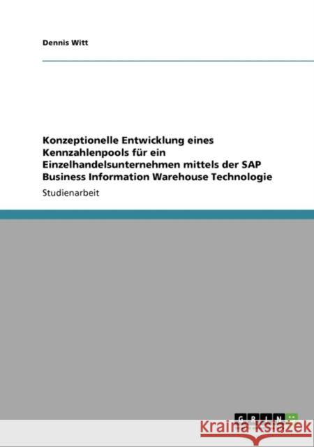 Konzeptionelle Entwicklung eines Kennzahlenpools für ein Einzelhandelsunternehmen mittels der SAP Business Information Warehouse Technologie