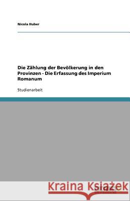 Die Zahlung der Bevoelkerung in den Provinzen - Die Erfassung des Imperium Romanum