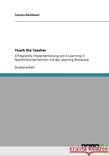 Teach the Teacher: Erfolgreiche Implementierung von E-Learning in Nachhilfeunternehmen mit der Learning Scorecard