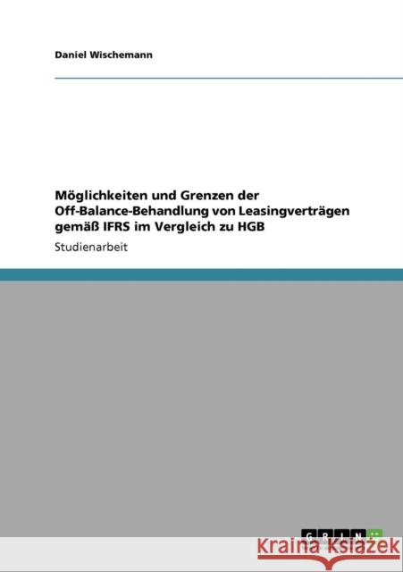 Möglichkeiten und Grenzen der Off-Balance-Behandlung von Leasingverträgen gemäß IFRS im Vergleich zu HGB