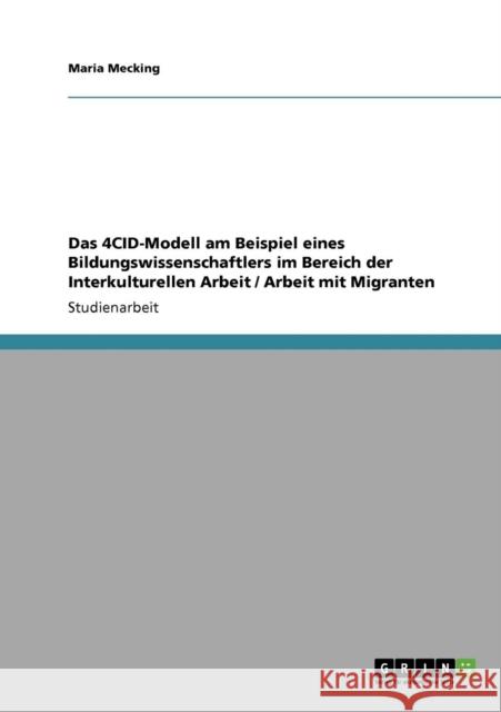 Das 4CID-Modell am Beispiel eines Bildungswissenschaftlers im Bereich der Interkulturellen Arbeit / Arbeit mit Migranten