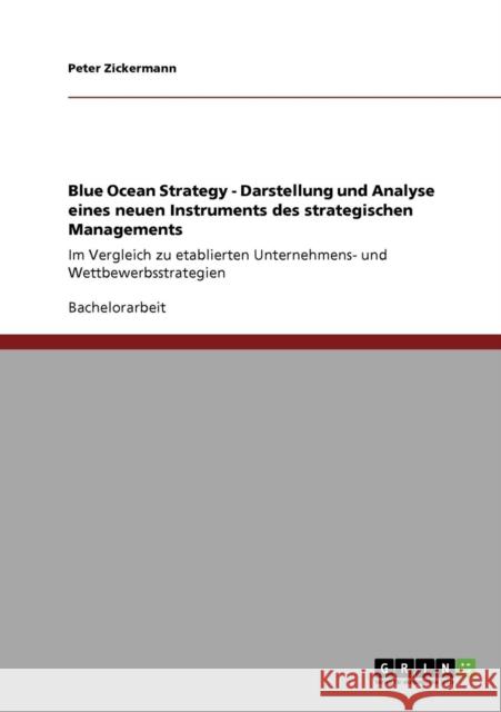 Blue Ocean Strategy. Darstellung und Analyse eines neuen Instruments des strategischen Managements: Im Vergleich zu etablierten Unternehmens- und Wett
