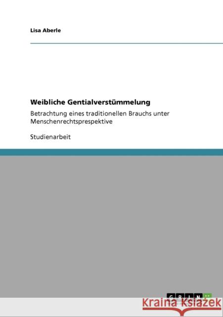 Weibliche Gentialverstümmelung: Betrachtung eines traditionellen Brauchs unter Menschenrechtsprespektive