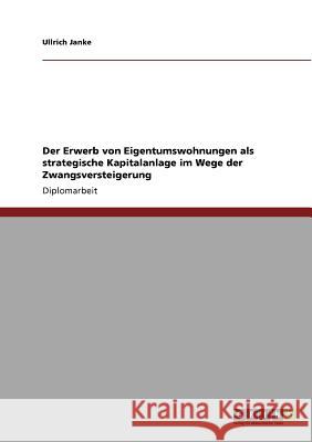 Der Erwerb von Eigentumswohnungen im Wege der Zwangsversteigerung als strategische Kapitalanlage