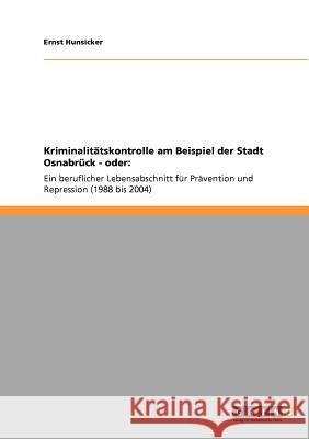 Kriminalitätskontrolle am Beispiel der Stadt Osnabrück - oder: Ein beruflicher Lebensabschnitt für Prävention und Repression (1988 bis 2004)