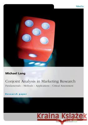 Conjoint Analysis in Marketing Research : Fundamentals - Methods - Applications - Critical Assessment