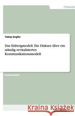 Das Eisbergmodell : Ein Diskurs über ein ständig revitalisiertes Kommunikationsmodell