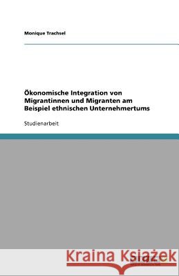 Ökonomische Integration von Migrantinnen und Migranten am Beispiel ethnischen Unternehmertums