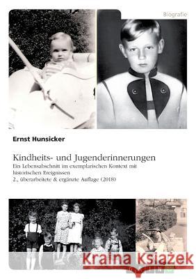 Kindheits- und Jugenderinnerungen: Ein Lebensabschnitt im exemplarischen Kontext mit historischen Ereignissen, 2., überarbeitete & ergänzte Auflage (2