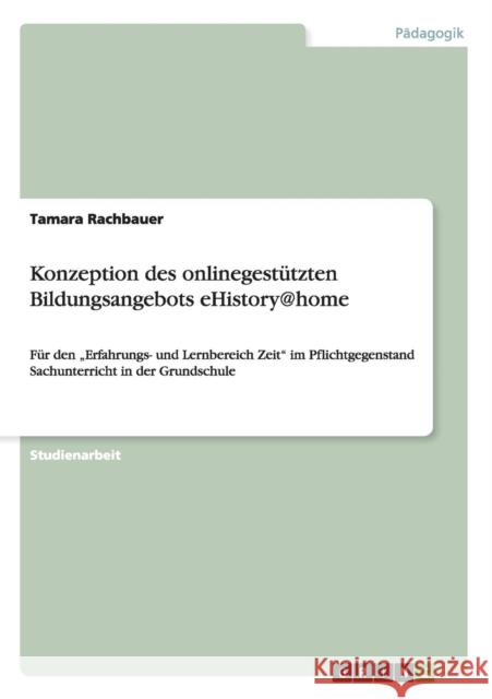 Konzeption des onlinegestützten Bildungsangebots eHistory@home: Für den 