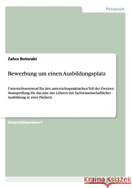 Bewerbung um einen Ausbildungsplatz: Unterrichtsentwurf für den unterrichtspraktischen Teil der Zweiten Staatsprüfung für das Amt des Lehrers mit fach