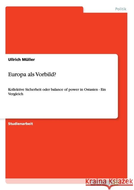 Europa als Vorbild?: Kollektive Sicherheit oder balance of power in Ostasien - Ein Vergleich