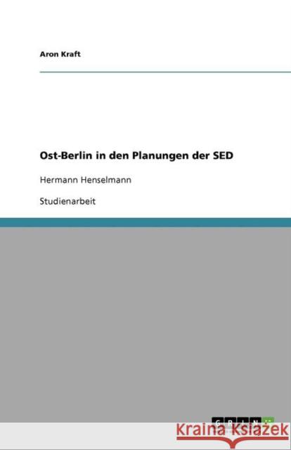 Ost-Berlin in den Planungen der SED: Hermann Henselmann