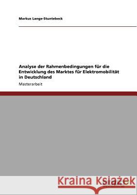 Elektromobilität in Deutschland. Analyse der Rahmenbedingungen für die Entwicklung des Marktes.