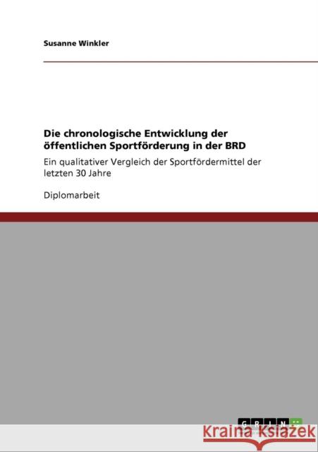 Die chronologische Entwicklung der öffentlichen Sportförderung in der BRD: Ein qualitativer Vergleich der Sportfördermittel der letzten 30 Jahre