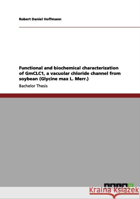 Functional and biochemical characterization of GmCLC1, a vacuolar chloride channel from soybean (Glycine max L. Merr.)