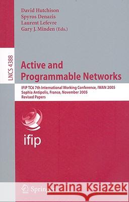 Active and Programmable Networks: IFIP TC6 7th International Working Conference, IWAN 2005, Sophia Antipolis, France, November 21-23, 2005, Revised Papers