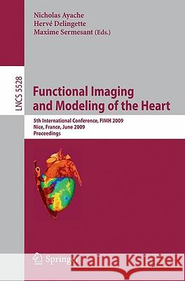 Functional Imaging and Modeling of the Heart: 5th International Conference, Fimh 2009 Nice, France, June 3-5, 2009 Proceedings