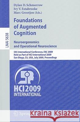 Foundations of Augmented Cognition. Neuroergonomics and Operational Neuroscience: 5th International Conference, Fac 2009, Held as Part of Hci Internat