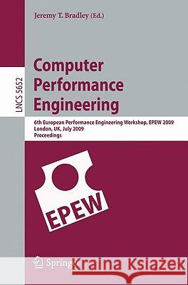 Computer Performance Engineering: 6th European Performance Engineering Workshop, Epew 2009 London, Uk, July 9-10, 2009 Proceedings