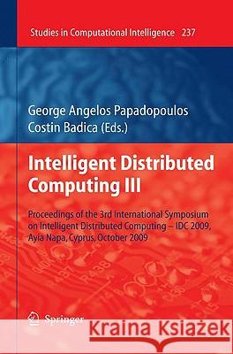 Intelligent Distributed Computing III: Proceedings of the 3rd International Symposium on Intelligent Distributed Computing - IDC 2009, Ayia Napa, Cypr