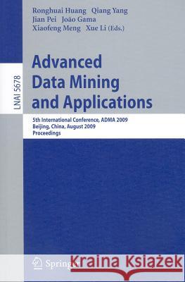 Advanced Data Mining and Applications: 5th International Conference, ADMA 2009, Chengdu, China, August 17-19, 2009, Proceedings