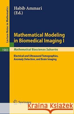 Mathematical Modeling in Biomedical Imaging I: Electrical and Ultrasound Tomographies, Anomaly Detection, and Brain Imaging