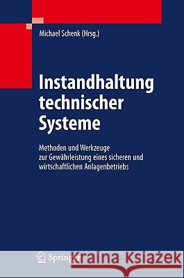 Instandhaltung Technischer Systeme: Methoden Und Werkzeuge Zur Gewährleistung Eines Sicheren Und Wirtschaftlichen Anlagenbetriebs