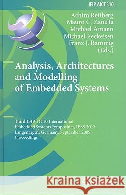 Analysis, Architectures and Modelling of Embedded Systems: Third IFIP TC 10 International Embedded Systems Symposium, IESS 2009, Langenargen, Germany, September 14-16, 2009, Proceedings