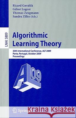 Algorithmic Learning Theory: 20th International Conference, ALT 2009, Porto, Portugal, October 3-5, 2009, Proceedings
