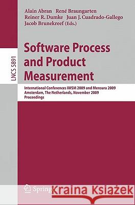 Software Process and Product Measurement: International Conferences IWSM 2009 and Mensura 2009 Amsterdam, The Netherlands, November 4-6, 2009. Proceedings