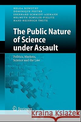 The Public Nature of Science Under Assault: Politics, Markets, Science and the Law