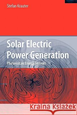 Solar Electric Power Generation - Photovoltaic Energy Systems: Modeling of Optical and Thermal Performance, Electrical Yield, Energy Balance, Effect o