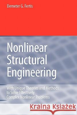 Nonlinear Structural Engineering: With Unique Theories and Methods to Solve Effectively Complex Nonlinear Problems