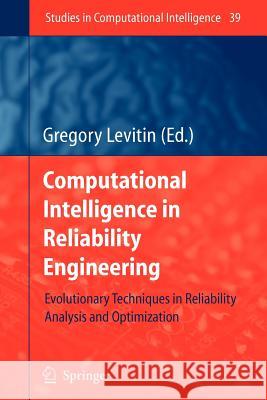 Computational Intelligence in Reliability Engineering: Evolutionary Techniques in Reliability Analysis and Optimization