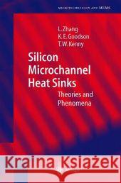 Silicon Microchannel Heat Sinks: Theories and Phenomena