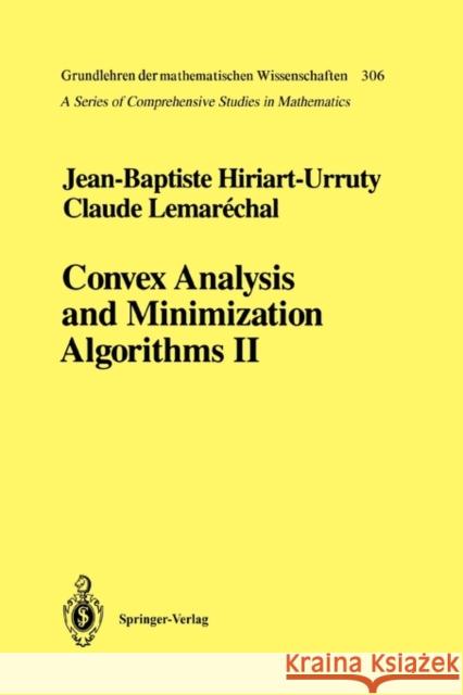 Convex Analysis and Minimization Algorithms II: Advanced Theory and Bundle Methods