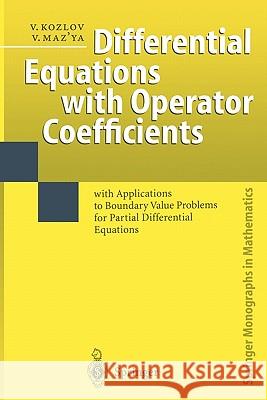 Differential Equations with Operator Coefficients: With Applications to Boundary Value Problems for Partial Differential Equations