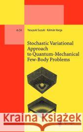 Stochastic Variational Approach to Quantum-Mechanical Few-Body Problems