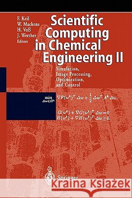 Scientific Computing in Chemical Engineering II: Simulation, Image Processing, Optimization, and Control