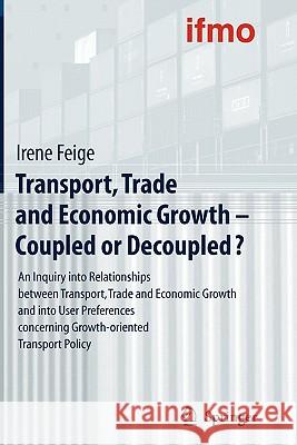 Transport, Trade and Economic Growth - Coupled or Decoupled?: An Inquiry Into Relationships Between Transport, Trade and Economic Growth and Into User