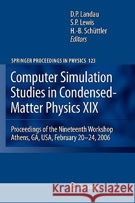 Computer Simulation Studies in Condensed-Matter Physics XIX: Proceedings of the Nineteenth Workshop Athens, GA, USA, February 20--24, 2006