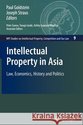 Intellectual Property in Asia: Law, Economics, History and Politics