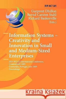 Information Systems -- Creativity and Innovation in Small and Medium-Sized Enterprises: IFIP WG 8.2 International Conference, CreativeSME 2009, Guimaraes, Portugal, June 21-24, 2009, Proceedings