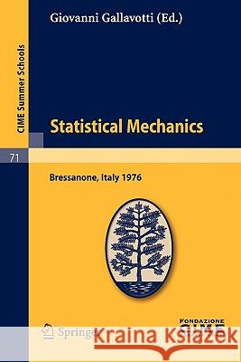 Statistical Mechanics: Lectures Given at a Summer School of the Centro Internazionale Matematico Estivo (C.I.M.E.) Held in Bressanone (Bolzan