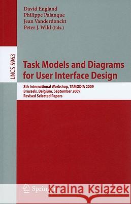 Task Models and Diagrams for User Interface Design: 8th International Workshop, TAMODIA 2009, Brussels, Belgium, September 23-25, 2009, Revised Selected Papers