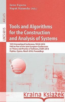 Tools and Algorithms for the Construction and Analysis of Systems: 16th International Conference, Tacas 2010, Held as Part of the Joint European Confe