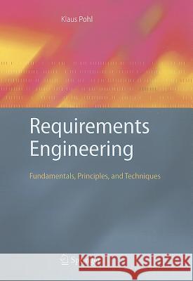 Requirements Engineering: Fundamentals, Principles, and Techniques