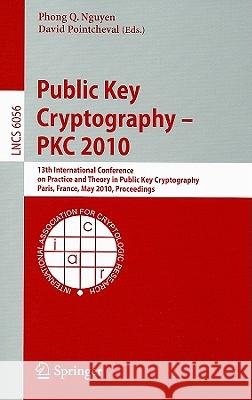 Public Key Cryptography - PKC 2010: 13th International Conference on Practice and Theory in Public Key Cryptography Paris, France, May 26-28, 2010 Pro