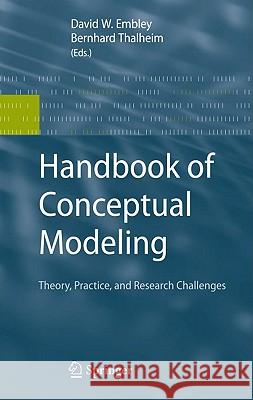 Handbook of Conceptual Modeling: Theory, Practice, and Research Challenges